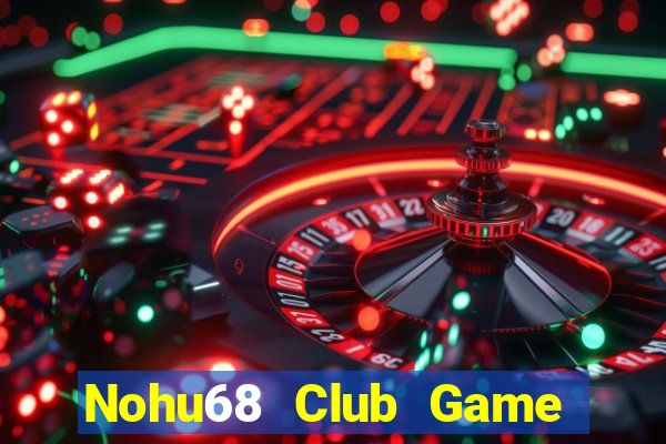 Nohu68 Club Game Bài Vàng