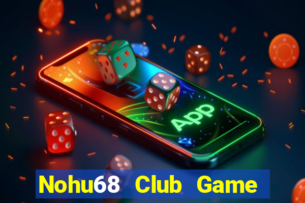 Nohu68 Club Game Bài Vàng