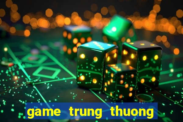 game trung thuong dien thoai