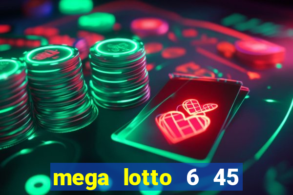 mega lotto 6 45 result today