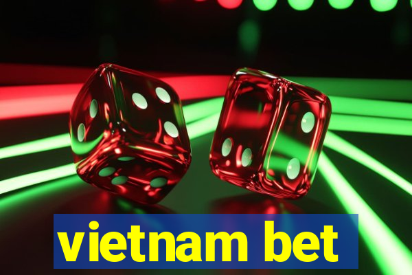 vietnam bet