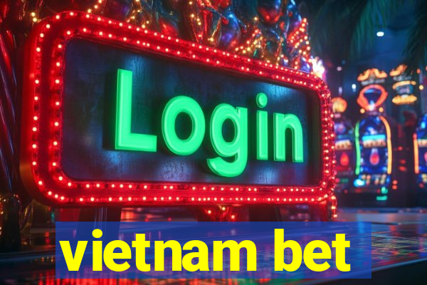 vietnam bet