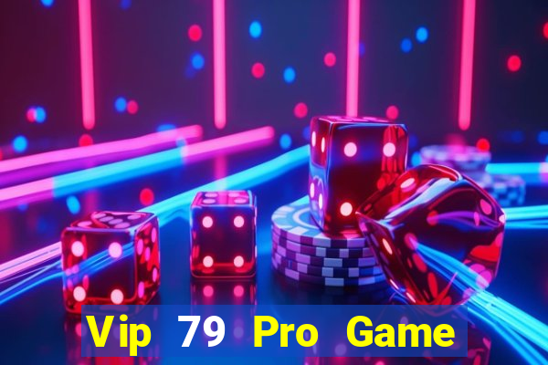 Vip 79 Pro Game Bài Trực Tuyến