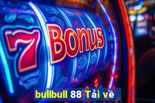 bullbull 88 Tải về