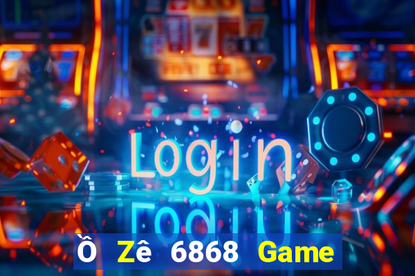 Ồ Zê 6868 Game The Bài Hack