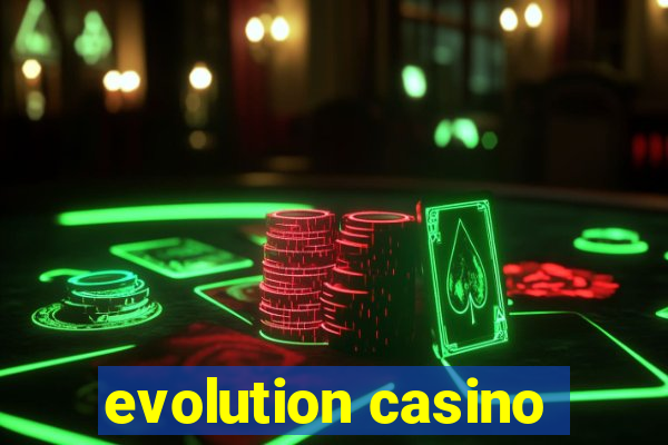 evolution casino