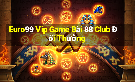 Euro99 Vip Game Bài 88 Club Đổi Thưởng