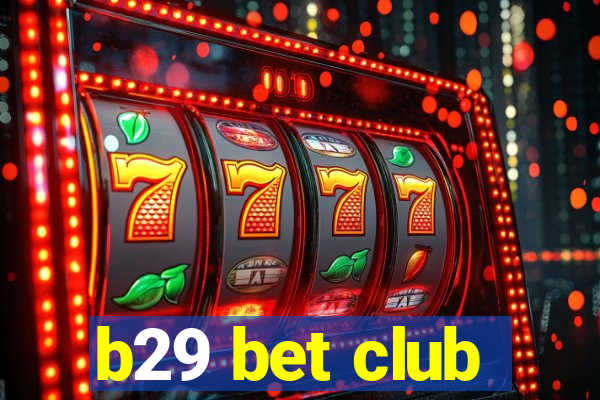 b29 bet club