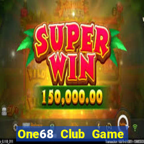 One68 Club Game Bài Đổi Thưởng Uy Tín