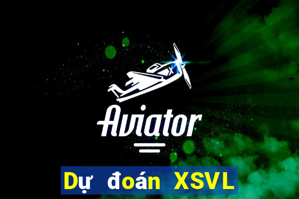 Dự đoán XSVL ngày 28