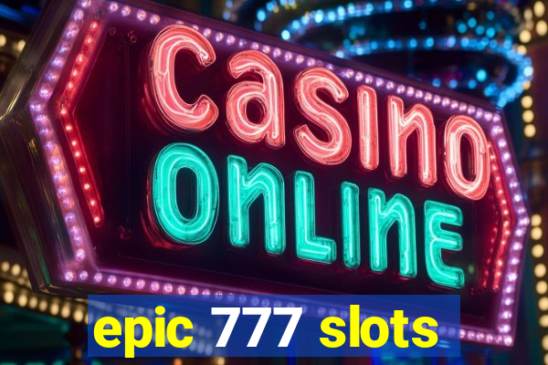 epic 777 slots