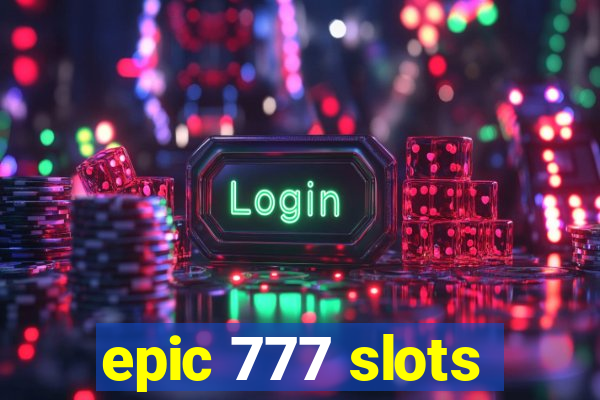 epic 777 slots