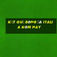 kết quả bóng đá italia hôm nay