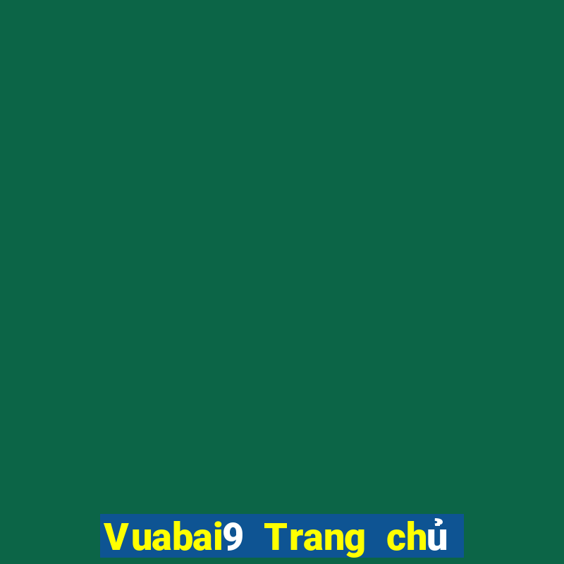 Vuabai9 Trang chủ Nền tảng nt