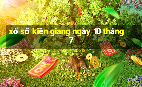 xổ số kiên giang ngày 10 tháng 7