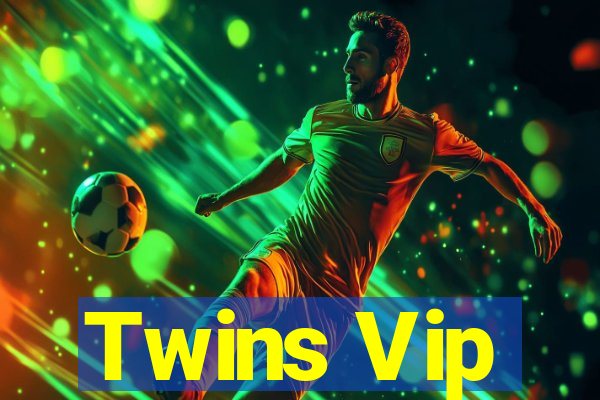 Twins Vip