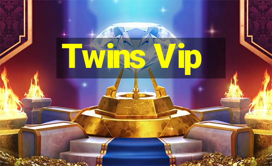 Twins Vip