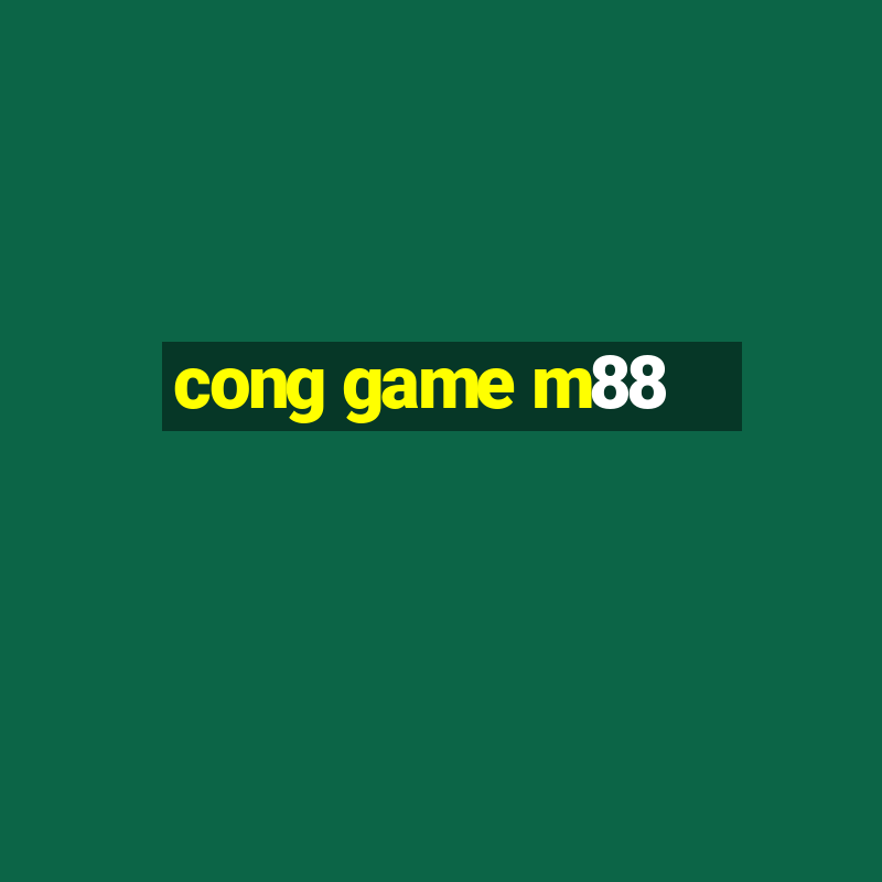 cong game m88