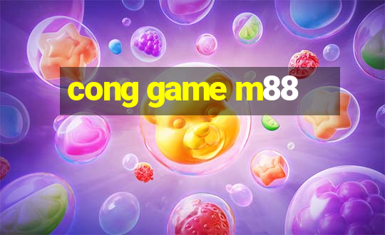 cong game m88