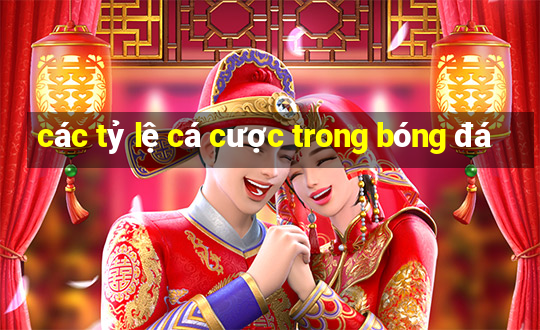 các tỷ lệ cá cược trong bóng đá