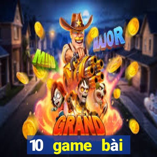 10 game bài đổi thưởng uy tín