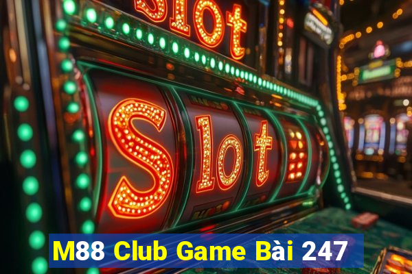 M88 Club Game Bài 247