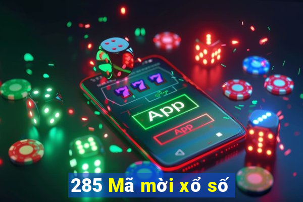 285 Mã mời xổ số