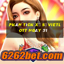 Phân tích Xổ Số vietlott ngày 31