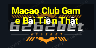 Macao Club Game Bài Tiền Thật