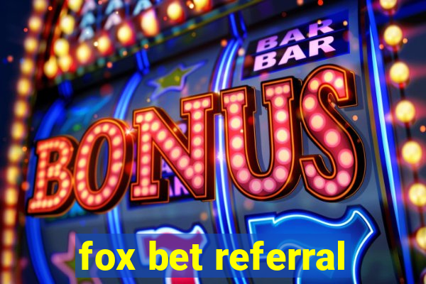 fox bet referral