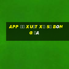 APP đề xuất xổ số bóng đá