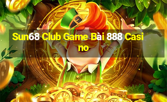 Sun68 Club Game Bài 888 Casino