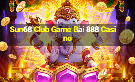 Sun68 Club Game Bài 888 Casino