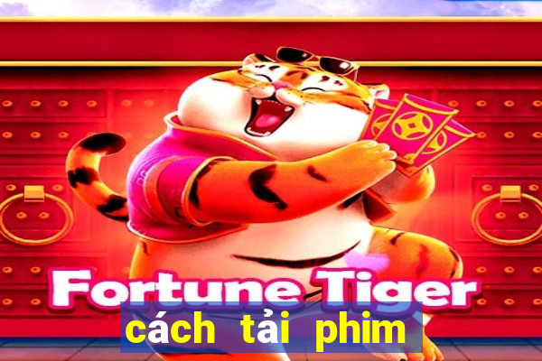 cách tải phim trên phimbathu