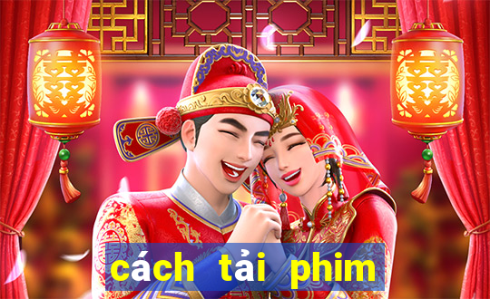 cách tải phim trên phimbathu