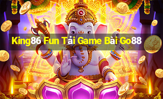 King86 Fun Tải Game Bài Go88