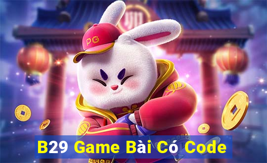 B29 Game Bài Có Code