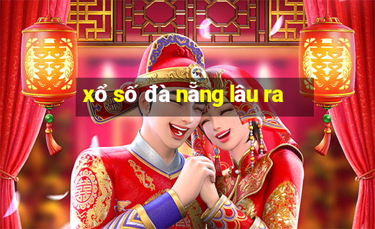 xổ số đà nẵng lâu ra