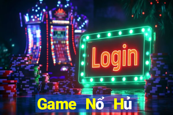 Game Nổ Hủ Game Bài Nổ Hũ Uy Tín