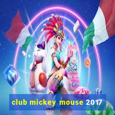 club mickey mouse 2017