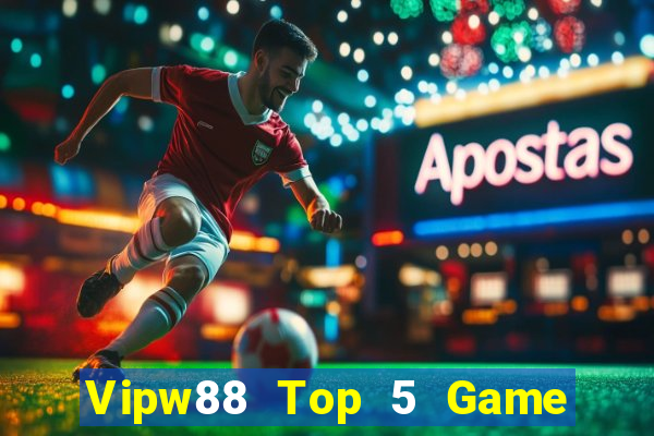 Vipw88 Top 5 Game Đánh Bài Đổi Thưởng