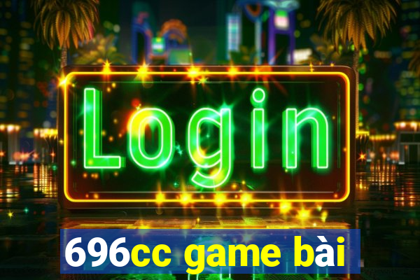 696cc game bài