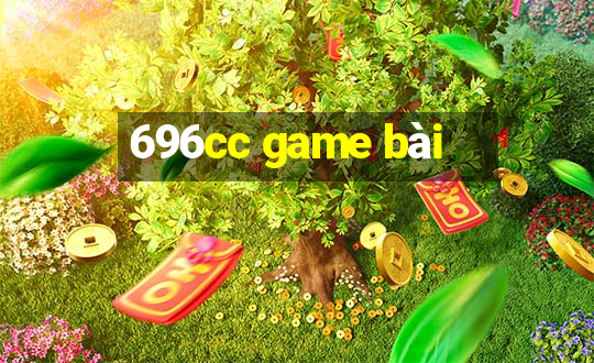 696cc game bài