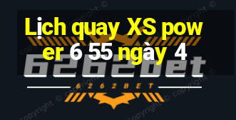 Lịch quay XS power 6 55 ngày 4