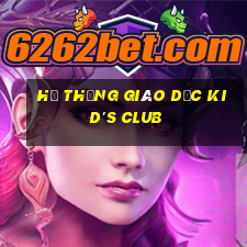 hệ thống giáo dục kid's club