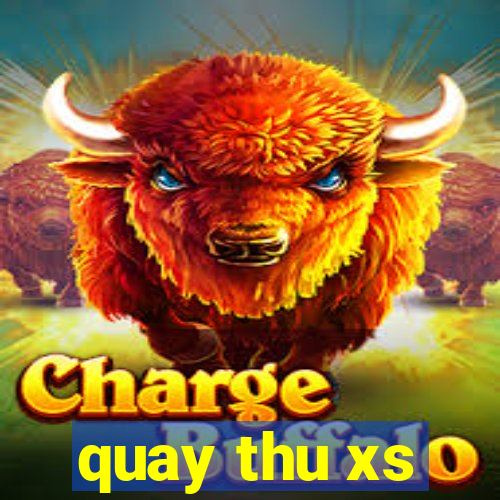 quay thu xs