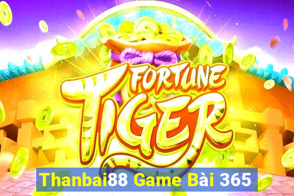 Thanbai88 Game Bài 365