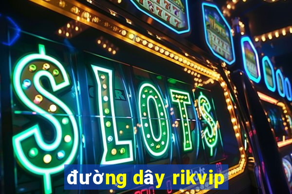 đường dây rikvip