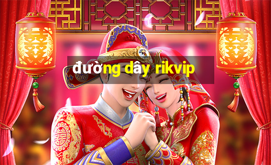 đường dây rikvip