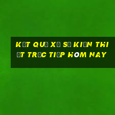 kết quả xổ số kiến thiết trực tiếp hôm nay